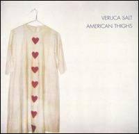 Veruca Salt : American Thighs